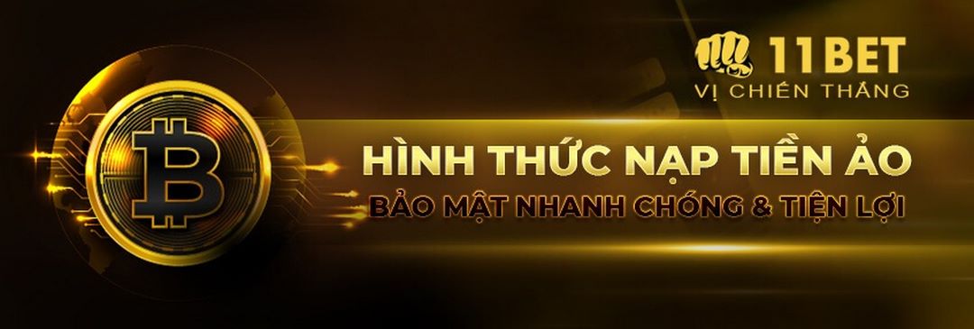 Hình thức nạp tiền 11Bet nhanh chóng, thuận tiện